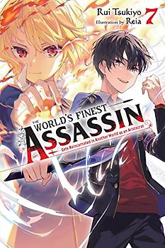The World's Finest Assassin Gets Reincarnated in Another World as an Aristocrat, Vol. 7 (Light Novel)