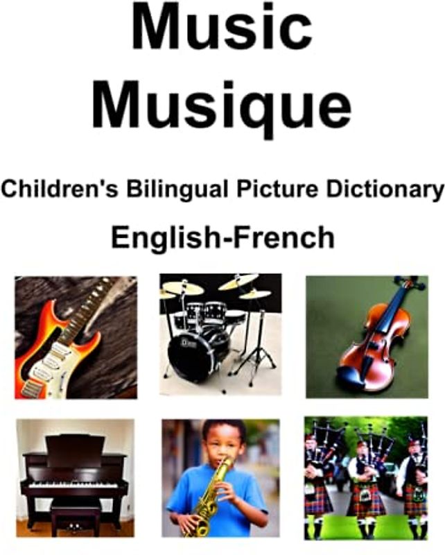 English-French Music / Musique Children’s Bilingual Picture Dictionary