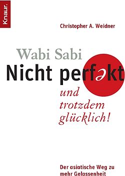 Wabi Sabi - Nicht perfekt und trotzdem glücklich!