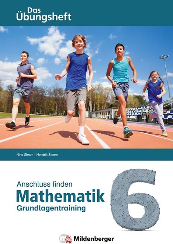 Anschluss finden – Mathematik 6. Das Übungsheft – Grundlagentraining zur Förderung und Integration