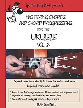 Mastering Chords and Chord Progressions for the Ukulele, Vol. 2