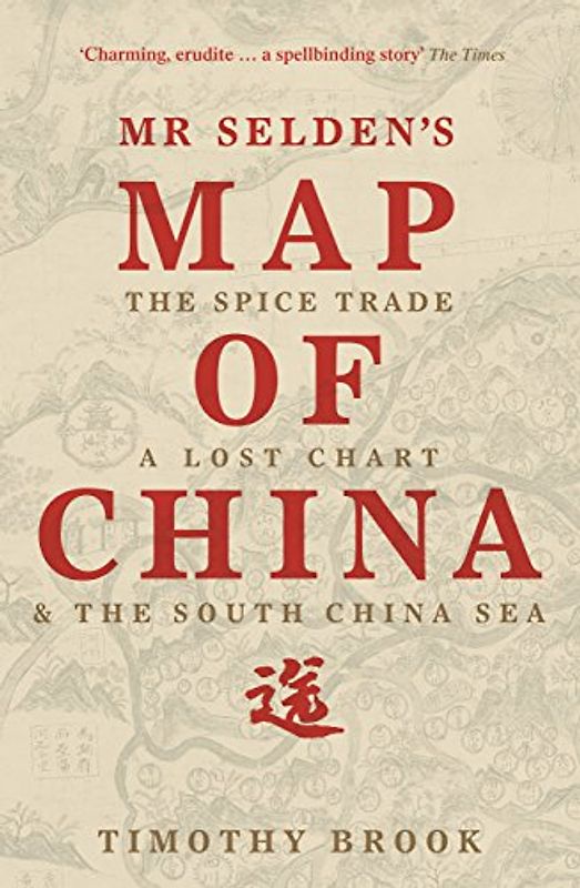 Mr Selden's Map of China: The spice trade, a lost chart & the South China Sea (Supergata)