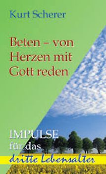Beten - von Herzen mit Gott reden