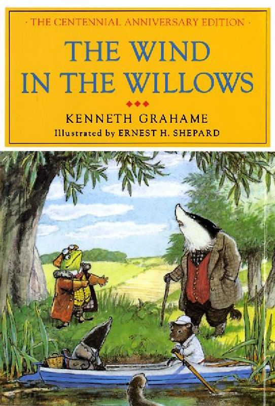 The Wind in the Willows: The Centennial Anniversary Edition - Kenneth Grahame