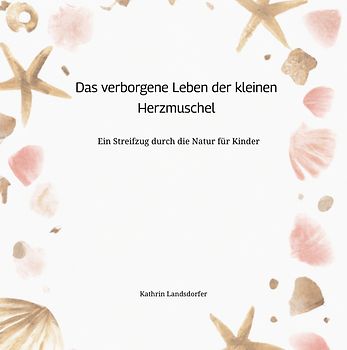 Das verborgene Leben der kleinen Herzmuschel