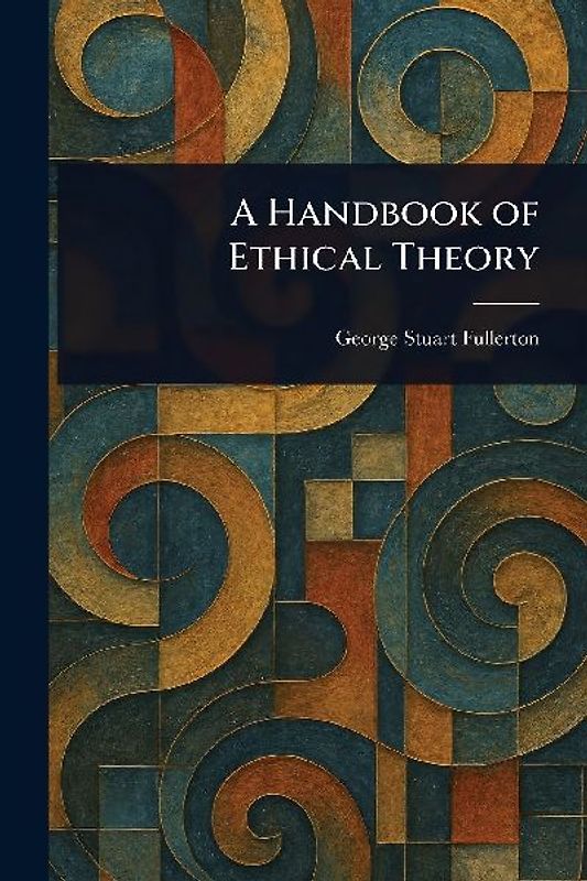 A Handbook of Ethical Theory