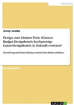 Design zum kleinen Preis. Können Budget-Designhotels hochpreisige Luxus-Designhotels in Zukunft ersetzen?