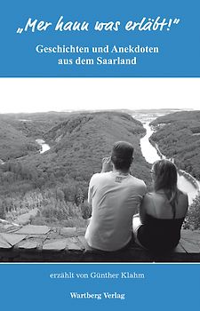 "Mer hann was erläbt" - Geschichten und Anekdoten aus dem Saarland