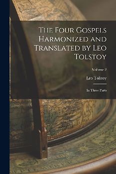 The Four Gospels Harmonized and Translated by Leo Tolstoy: In Three Parts; Volume 2