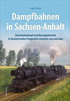Dampfbahnen in Sachsen-Anhalt