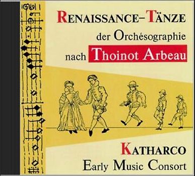 Renaissance-Tänze der Orchésographie nach Thoinot Arbeau Audio CD