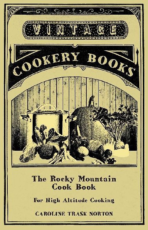 The Rocky Mountain Cook Book for High Altitude Cooking