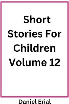Short Stories For Children Volume 12