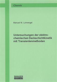 Untersuchungen der elektrochemischen Deckschichtkinetik mit Transientenmethoden