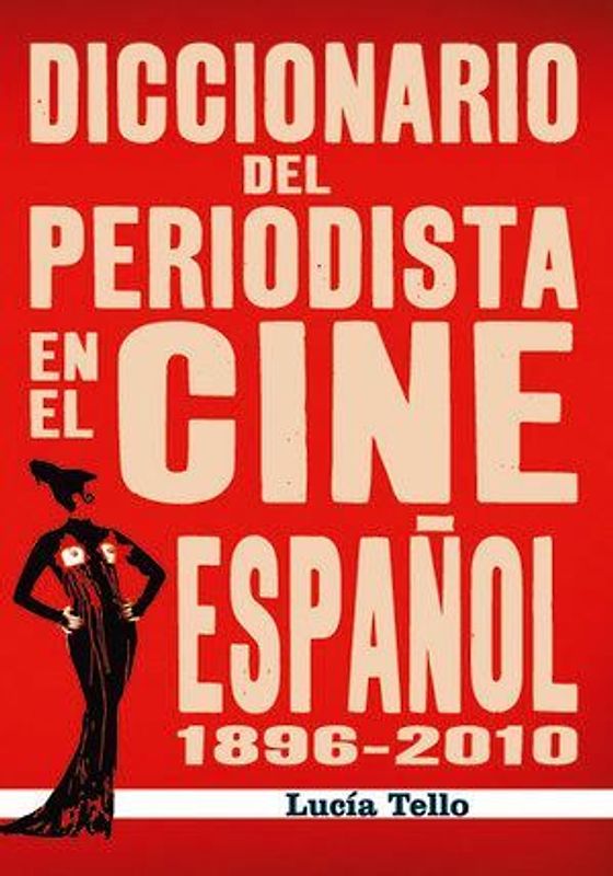 Diccionario del periodista en el cine español 1896-2010