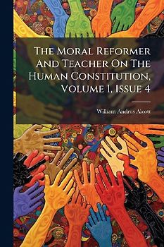 The Moral Reformer And Teacher On The Human Constitution, Volume 1, Issue 4