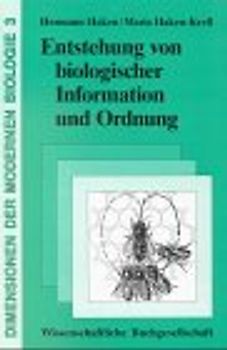 Dimensionen der modernen Biologie / Entstehung von biologischer Information und Ordnung