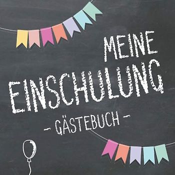 Meine Einschulung Gästebuch zum Schulanfang für Mädchen und Jungen: Erinnerungsalbum & Erinnerungsbuch als Geschenk für die Schultüte zum ersten Schultag