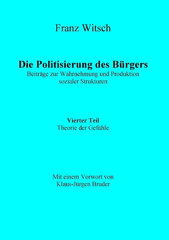 Die Politisierung des Bürgers, 4.Teil: Theorie der Gefühle