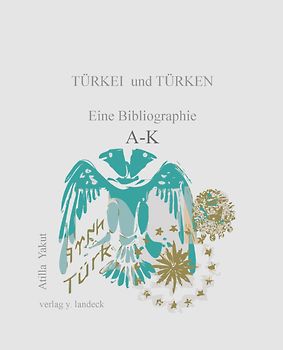 Türkei und Türken: eine Bibliographie A-K