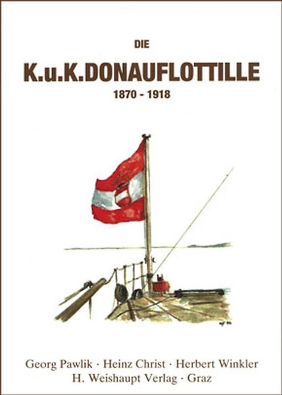 Die k.u.k. Donauflottille 1870-1918