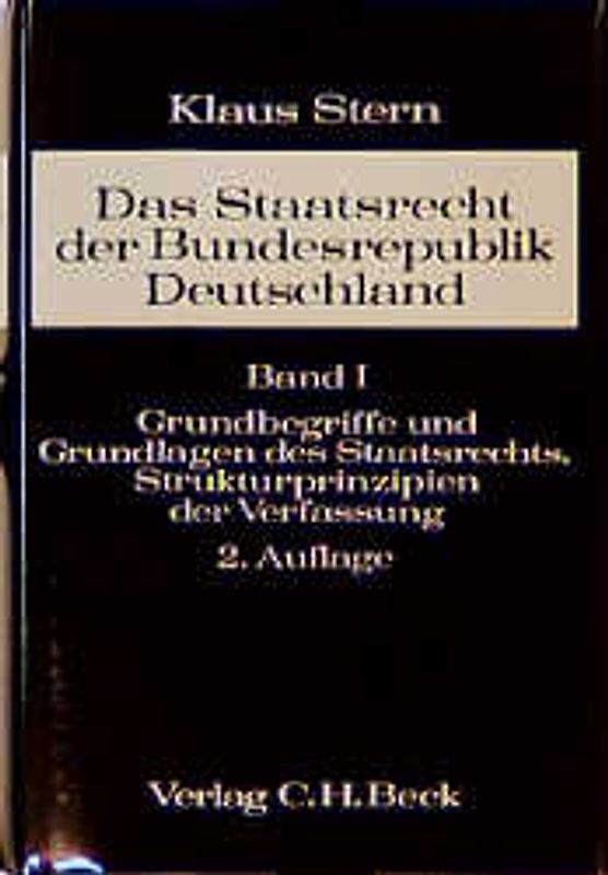 Das Staatsrecht der Bundesrepublik Deutschland Bd. I: Grundbegriffe und Grundlagen des Staatsrechts