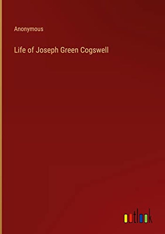 Life of Joseph Green Cogswell