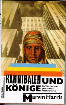 Kannibalen und Könige. Die Wachstumsgrenzen der Hochkulturen