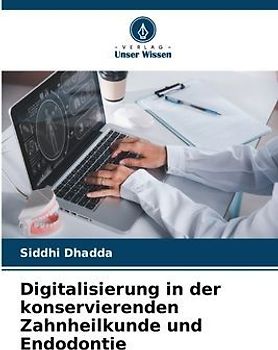Digitalisierung in der konservierenden Zahnheilkunde und Endodontie