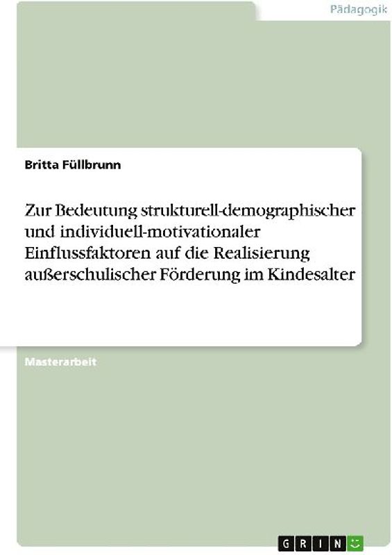 Zur Bedeutung strukturell-demographischer und individuell-motivationaler Einflussfaktoren auf die Realisierung außerschulischer Förderung im Kindesalter