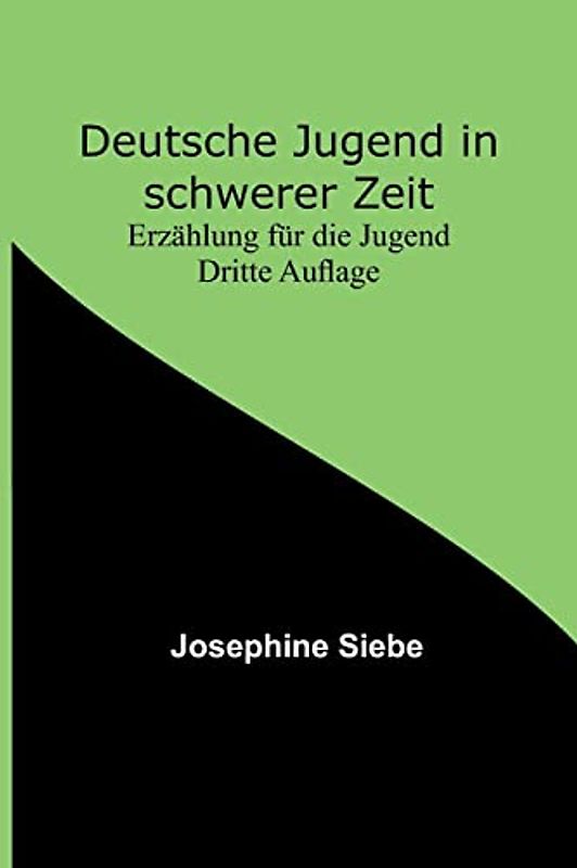 Deutsche Jugend in schwerer Zeit: Erzählung für die Jugend Dritte Auflage