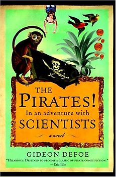 The Pirates! In an Adventure with Scientists: A Novel - Defoe, Gideon