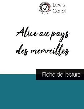 Alice au pays des merveilles de Lewis Carroll (fiche de lecture et analyse complète de l'oeuvre)
