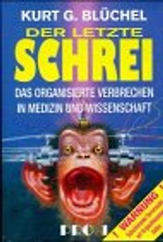 Der letzte Schrei. Das organisierte Verbrechen zu Medizin und Wissenschaft