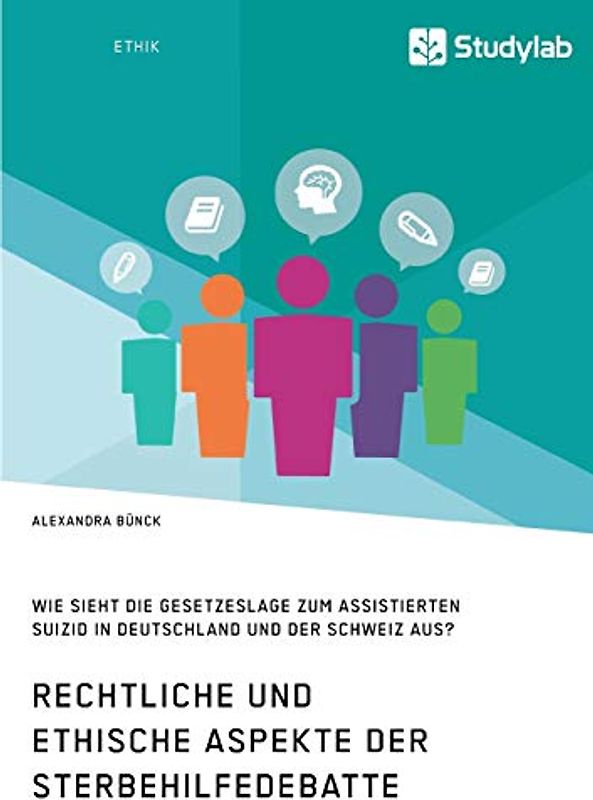 Rechtliche und ethische Aspekte der Sterbehilfedebatte. Wie sieht die Gesetzeslage zum assistierten Suizid in Deutschland und der Schweiz aus?