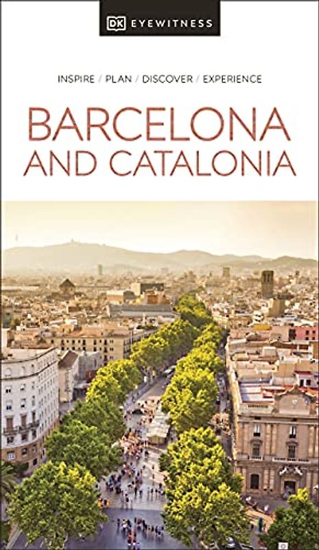 DK Eyewitness Barcelona and Catalonia: inspire, plan, discover, experience (Travel Guide)