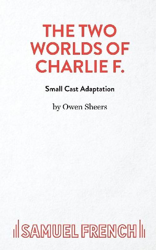 THE TWO WORLDS OF CHARLIE F (SMALL CAST