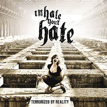 Inhale Your Hate - Terrorized By Reality