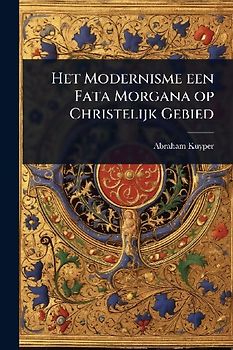 Het Modernisme een Fata Morgana op Christelijk Gebied