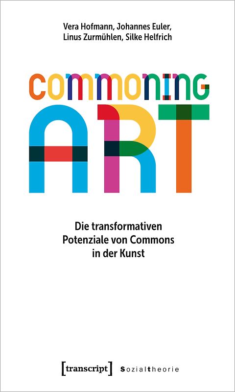 Commoning Art – Die transformativen Potenziale von Commons in der Kunst