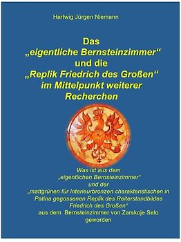 Das eigentliche Bernsteinzimmer und die Replik Friedrich des Großen im Mittelpunkt weiterer Recherchen