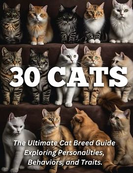 Top 30 Popular Felines: The Ultimate Cat Breed Guide Exploring Personalities, Behaviors, and Traits, with high quality photos.