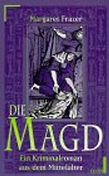 Die Magd. Ein Kriminalroman aus dem Mittelalter