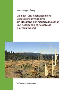 Die spät- und nacheiszeitliche Vegetationsentwicklung am Nordrand der niedersächsischen und hessischen Mittelgebirge (Harz bis Weser)