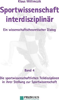 Sportwissenschaft interdisziplinär - Ein wissenschaftstheoretischer Dialog.
