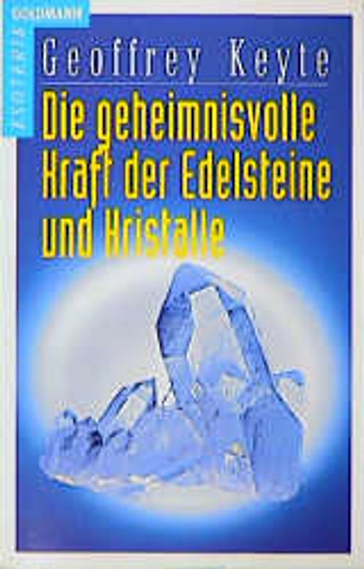 Die geheimnisvolle Kraft der Edelsteine und Kristalle