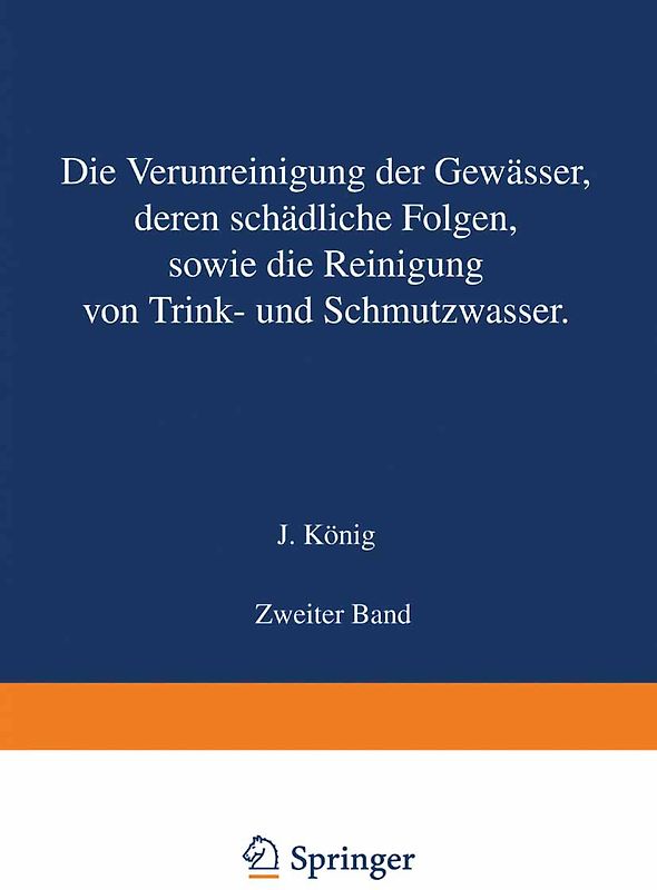 Die Verunreinigung der Gewässer deren Schädliche Folgen sowie die Reinigung von Trink- und Schmutzwasser