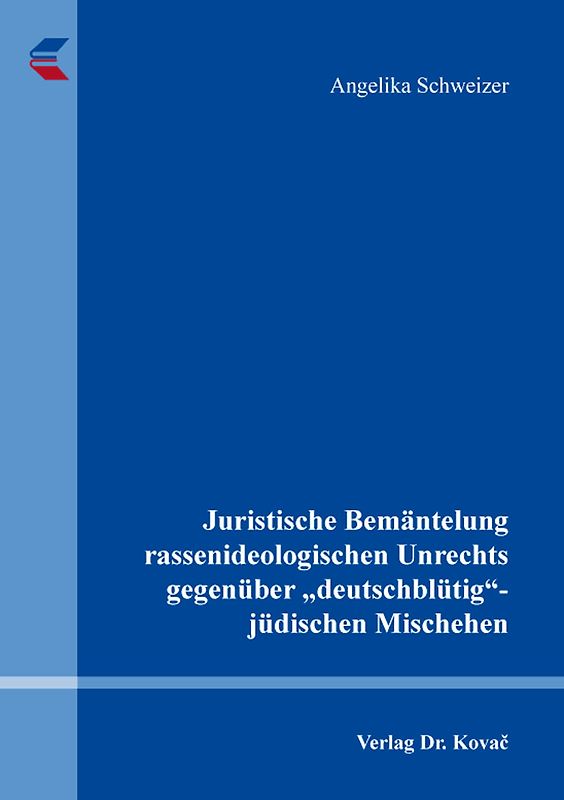 Juristische Bemäntelung rassenideologischen Unrechts gegenüber „deutschblütig“-jüdischen Mischehen