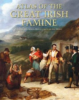 Atlas of the Great Irish Famine - Crowley, John