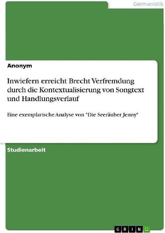 Inwiefern erreicht Brecht Verfremdung durch die Kontextualisierung von Songtext und Handlungsverlauf